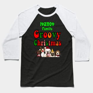 Family Christmas - Groovy Christmas IVANOV family,  family christmas t shirt, family pjama t shirt Baseball T-Shirt